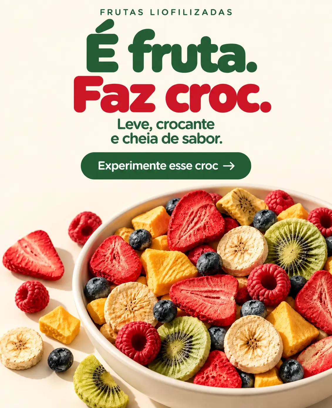 Frutas liofilizadas. É fruta. Faz croc. Leve, crocante e cheia de sabor.